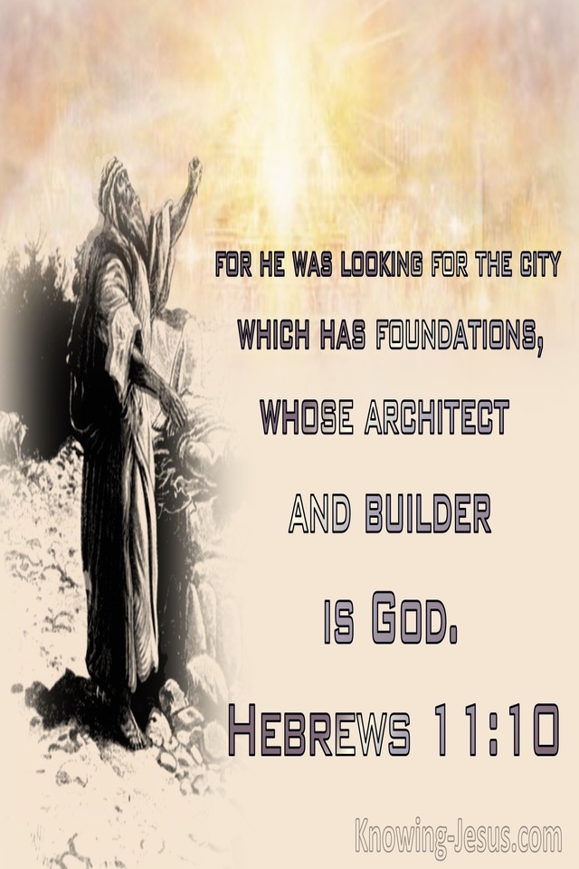 Hebrews 11:10 He Was Looking For The City  Whose Builder Is God (beige)